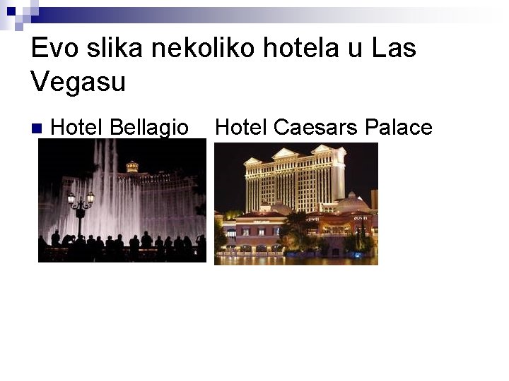 Evo slika nekoliko hotela u Las Vegasu n Hotel Bellagio Hotel Caesars Palace 