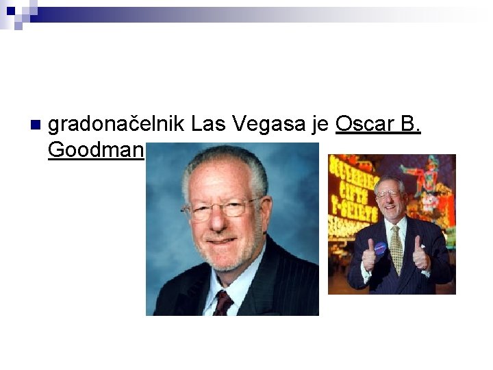 n gradonačelnik Las Vegasa je Oscar B. Goodman 
