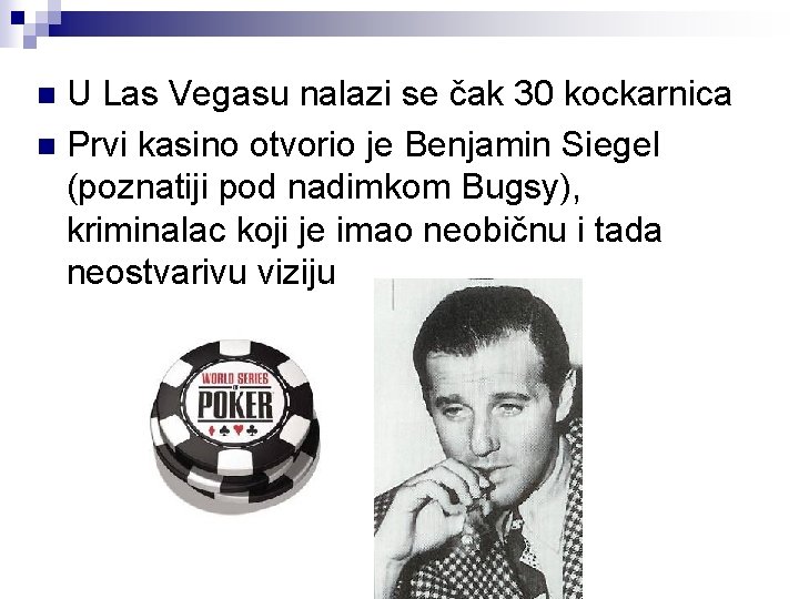 U Las Vegasu nalazi se čak 30 kockarnica n Prvi kasino otvorio je Benjamin