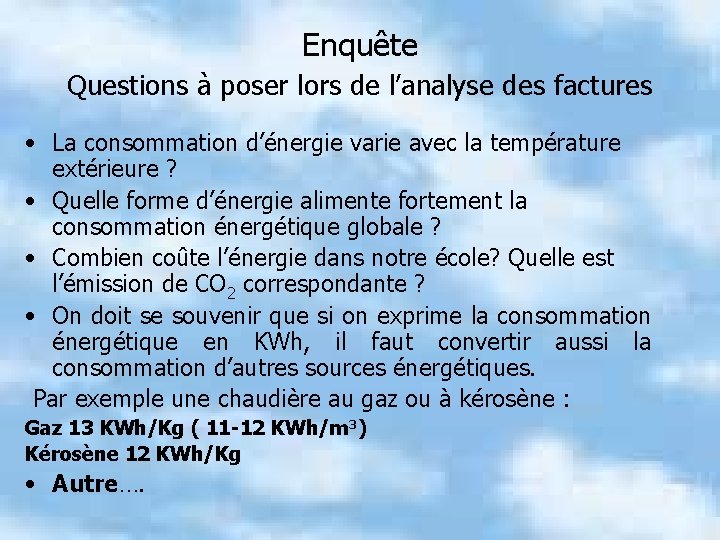 Enquête Questions à poser lors de l’analyse des factures • La consommation d’énergie varie