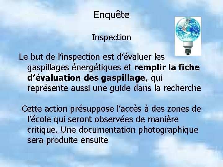 Enquête Inspection Le but de l’inspection est d’évaluer les gaspillages énergétiques et remplir la