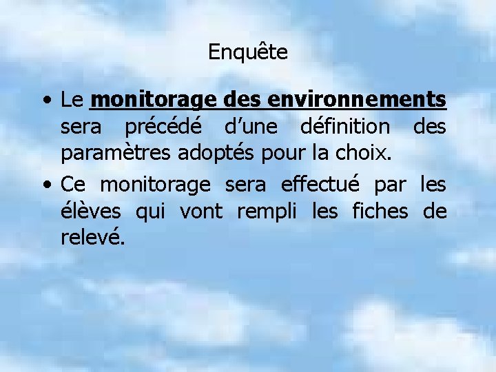 Enquête • Le monitorage des environnements sera précédé d’une définition des paramètres adoptés pour