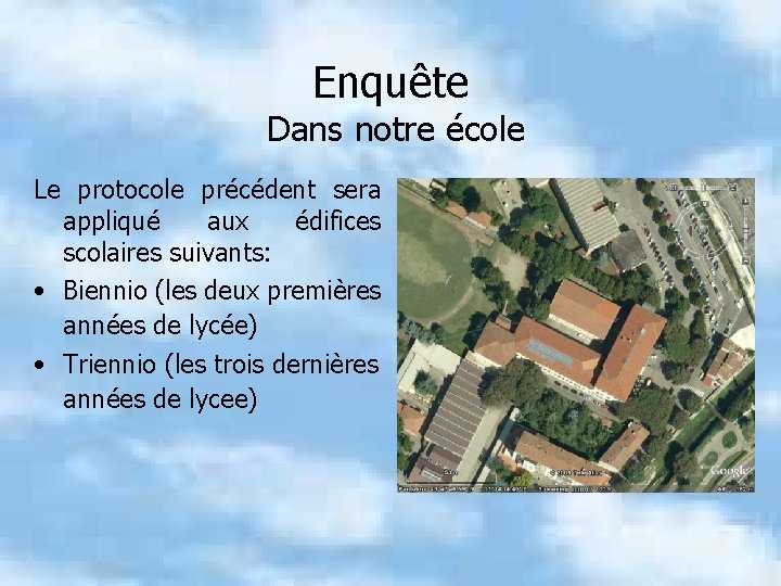 Enquête Dans notre école Le protocole précédent sera appliqué aux édifices scolaires suivants: •