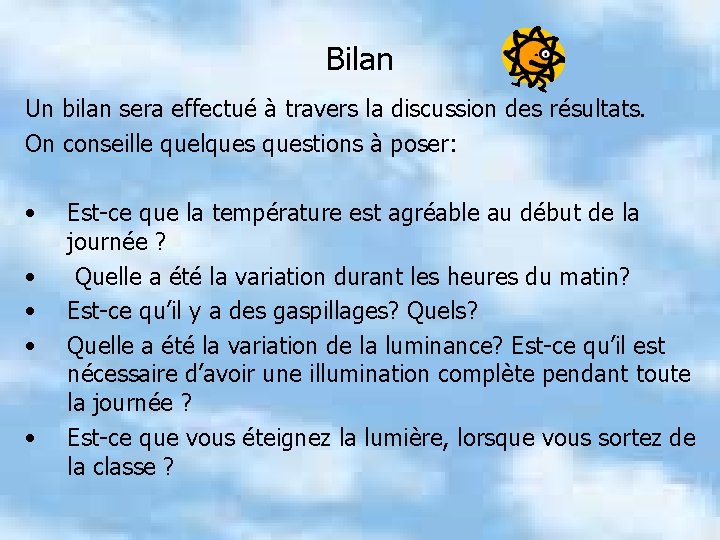 Bilan Un bilan sera effectué à travers la discussion des résultats. On conseille quelquestions