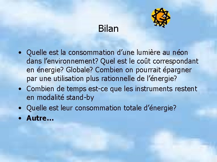 Bilan • Quelle est la consommation d’une lumière au néon dans l’environnement? Quel est