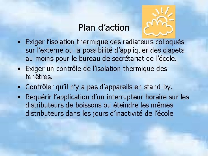 Plan d’action • Exiger l’isolation thermique des radiateurs colloqués sur l’externe ou la possibilité