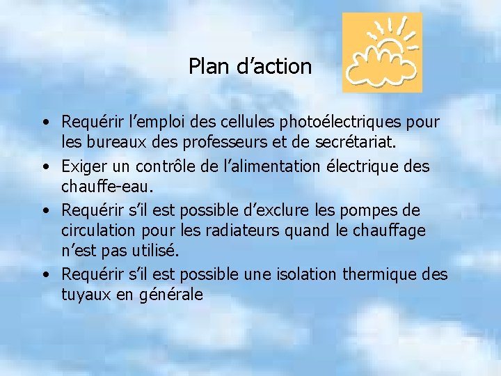 Plan d’action • Requérir l’emploi des cellules photoélectriques pour les bureaux des professeurs et