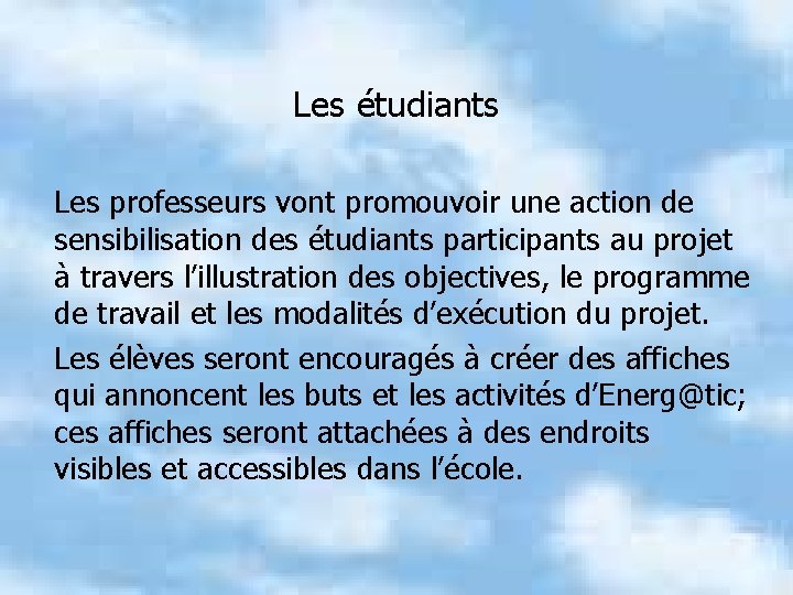 Les étudiants Les professeurs vont promouvoir une action de sensibilisation des étudiants participants au