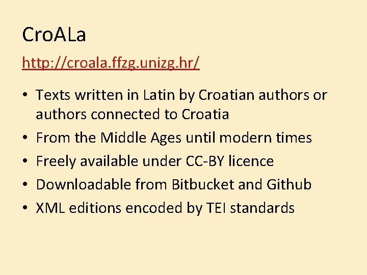 Cro. ALa http: //croala. ffzg. unizg. hr/ • Texts written in Latin by Croatian
