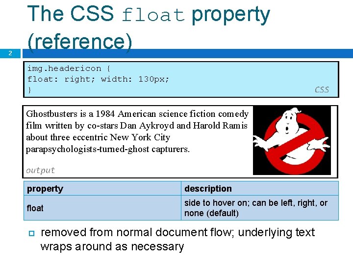 2 The CSS float property (reference) img. headericon { float: right; width: 130 px;