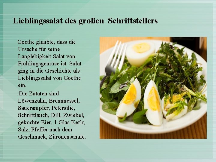 Lieblingssalat des großen Schriftstellers Goethe glaubte, dass die Ursache für seine Langlebigkeit Salat von