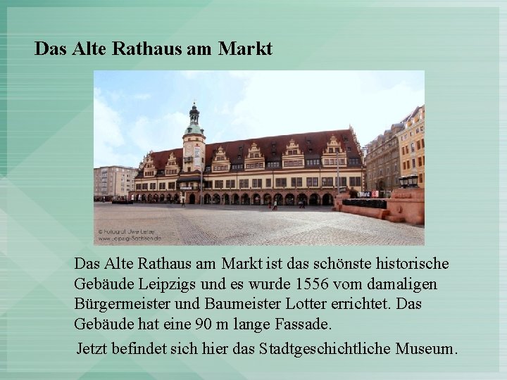 Das Alte Rathaus am Markt ist das schönste historische Gebäude Leipzigs und es wurde
