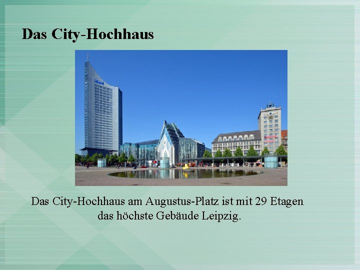 Das City-Hochhaus am Augustus-Platz ist mit 29 Etagen das höchste Gebäude Leipzig. 