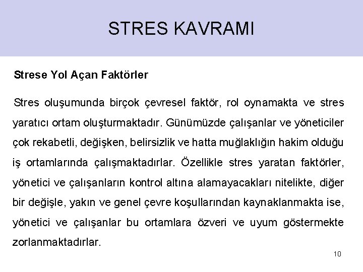 STRES KAVRAMI Strese Yol Açan Faktörler Stres oluşumunda birçok çevresel faktör, rol oynamakta ve