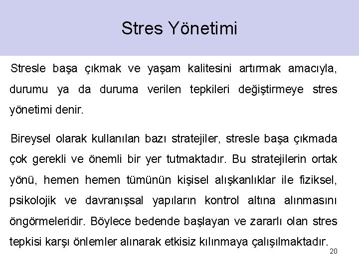 Stres Yönetimi Stresle başa çıkmak ve yaşam kalitesini artırmak amacıyla, durumu ya da duruma