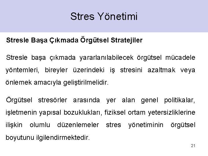 Stres Yönetimi Stresle Başa Çıkmada Örgütsel Stratejiler Stresle başa çıkmada yararlanılabilecek örgütsel mücadele yöntemleri,