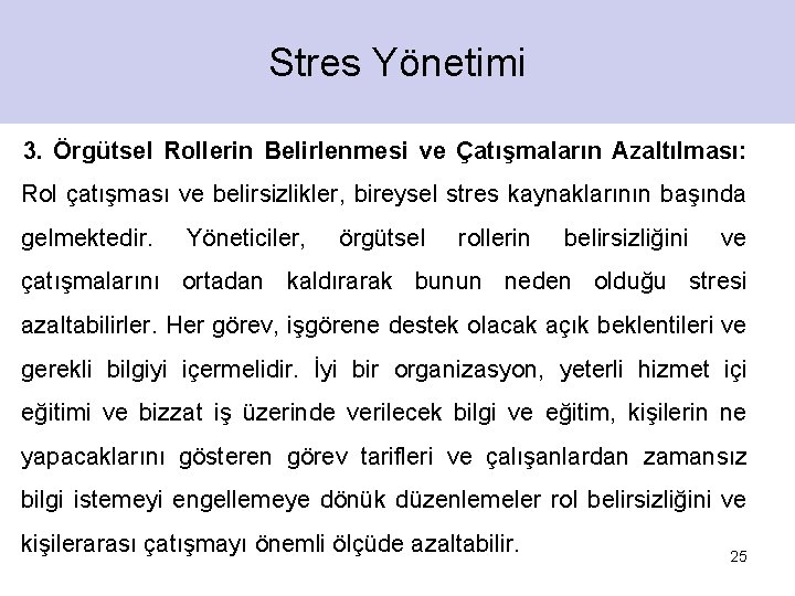 Stres Yönetimi 3. Örgütsel Rollerin Belirlenmesi ve Çatışmaların Azaltılması: Rol çatışması ve belirsizlikler, bireysel