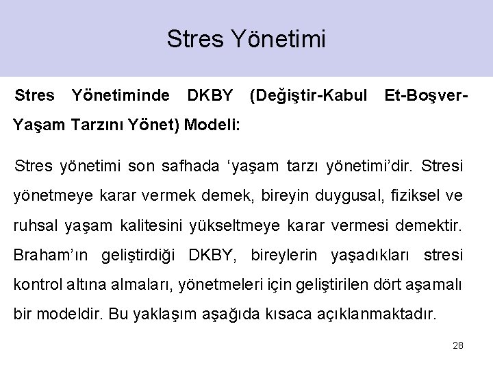 Stres Yönetiminde DKBY (Değiştir-Kabul Et-Boşver- Yaşam Tarzını Yönet) Modeli: Stres yönetimi son safhada ‘yaşam