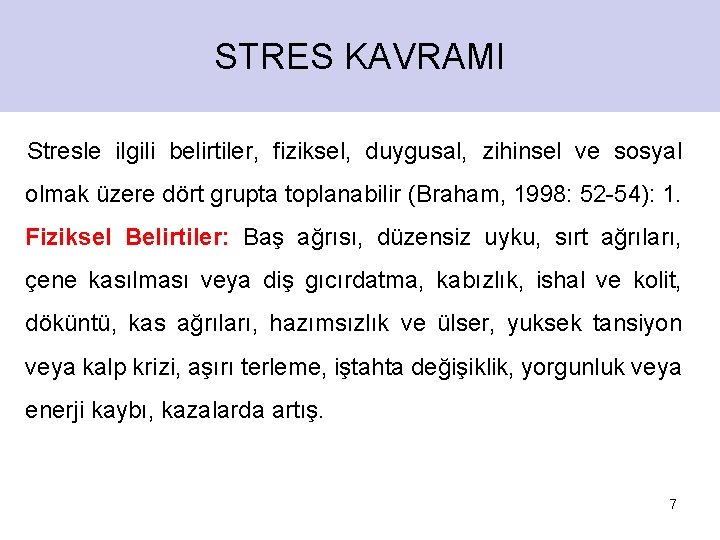 STRES KAVRAMI Stresle ilgili belirtiler, fiziksel, duygusal, zihinsel ve sosyal olmak üzere dört grupta