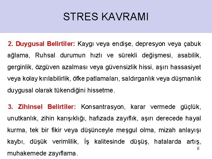 STRES KAVRAMI 2. Duygusal Belirtiler: Kaygı veya endişe, depresyon veya çabuk ağlama, Ruhsal durumun