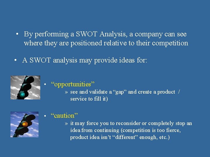 • By performing a SWOT Analysis, a company can see where they are • By performing a SWOT Analysis, a company can see where they are
