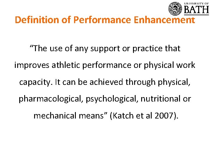 Definition of Performance Enhancement “The use of any support or practice that improves athletic