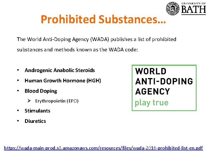 Prohibited Substances… The World Anti-Doping Agency (WADA) publishes a list of prohibited substances and