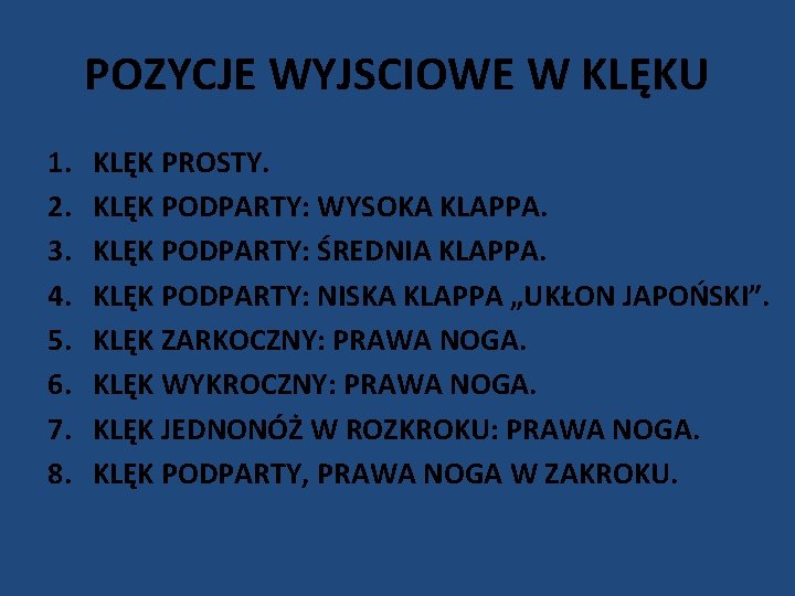 POZYCJE WYJSCIOWE W KLĘKU 1. 2. 3. 4. 5. 6. 7. 8. KLĘK PROSTY.