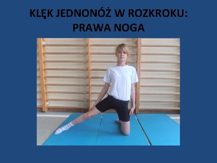 KLĘK JEDNONÓŻ W ROZKROKU: PRAWA NOGA 