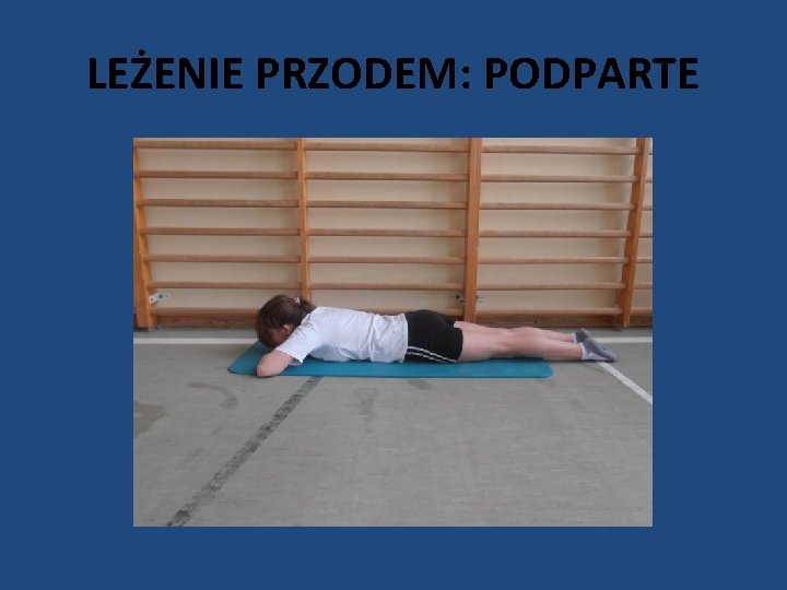 LEŻENIE PRZODEM: PODPARTE 