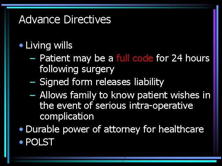 Advance Directives • Living wills – Patient may be a full code for 24