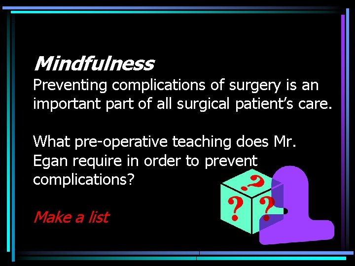 Mindfulness Preventing complications of surgery is an important part of all surgical patient’s care.