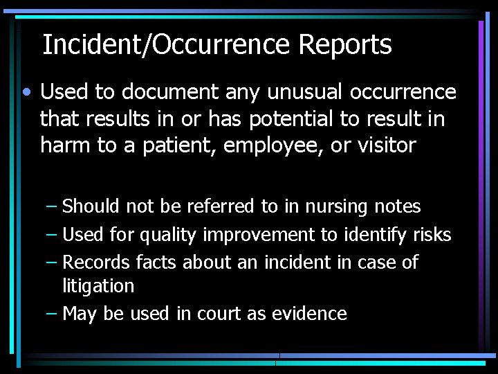 Incident/Occurrence Reports • Used to document any unusual occurrence that results in or has Incident/Occurrence Reports • Used to document any unusual occurrence that results in or has