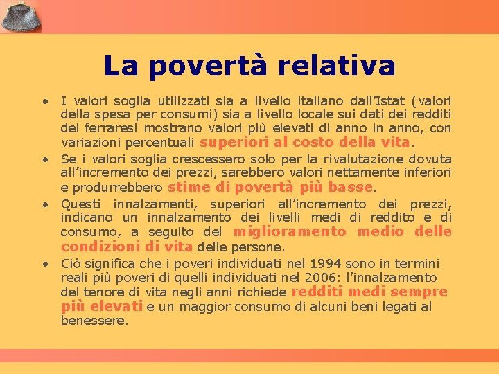 La povertà relativa • I valori soglia utilizzati sia a livello italiano dall’Istat (valori