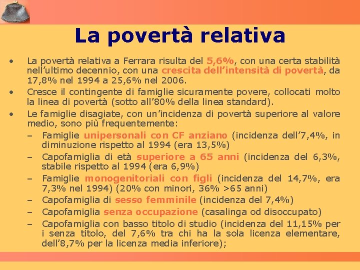 La povertà relativa • • • La povertà relativa a Ferrara risulta del 5,