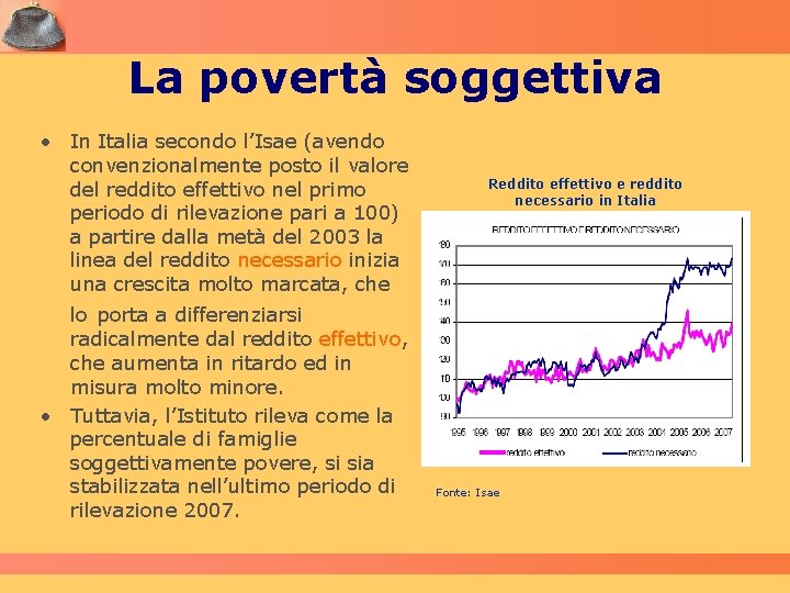 La povertà soggettiva • In Italia secondo l’Isae (avendo convenzionalmente posto il valore del