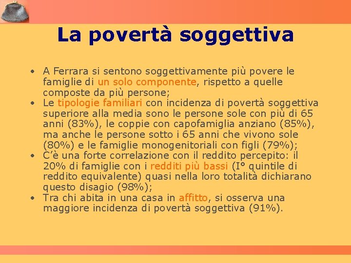 La povertà soggettiva • A Ferrara si sentono soggettivamente più povere le famiglie di