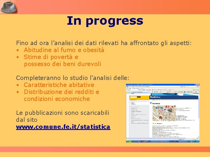 In progress Fino ad ora l’analisi dei dati rilevati ha affrontato gli aspetti: •