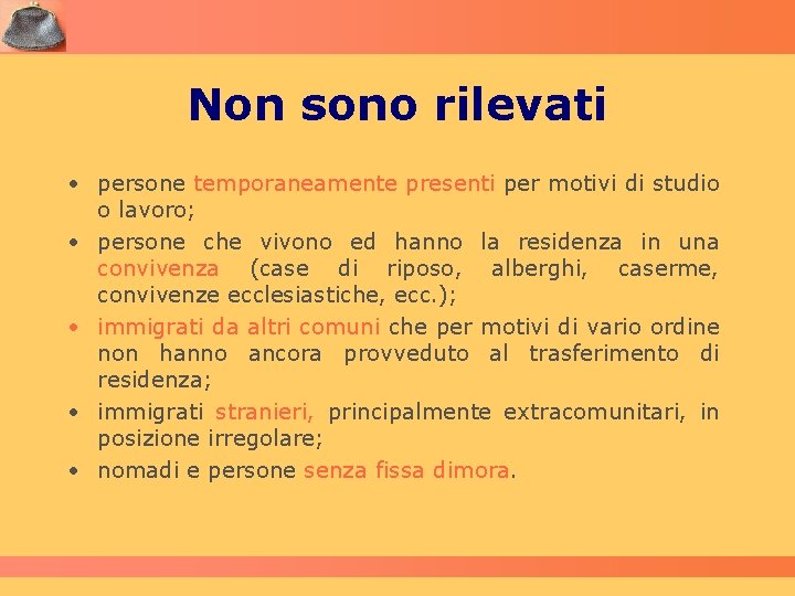 Non sono rilevati • persone temporaneamente presenti per motivi di studio o lavoro; •