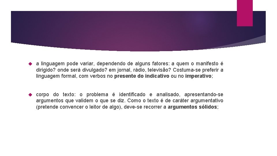  a linguagem pode variar, dependendo de alguns fatores: a quem o manifesto é