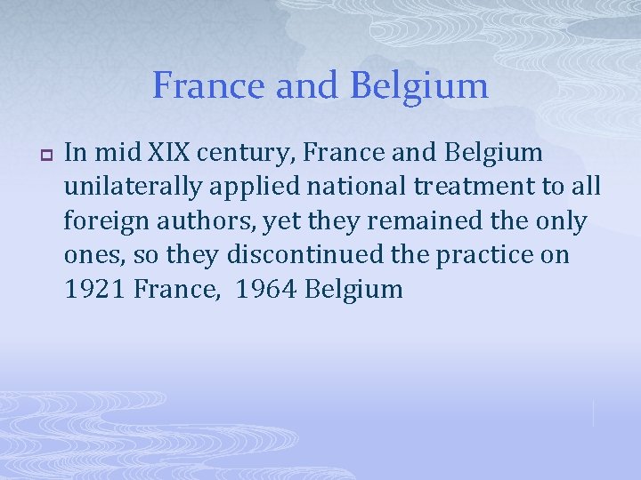 France and Belgium p In mid XIX century, France and Belgium unilaterally applied national