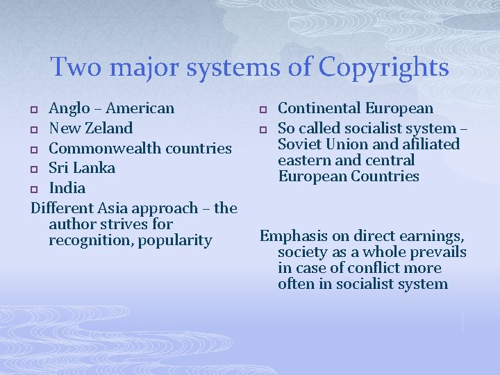 Two major systems of Copyrights Anglo – American p New Zeland p Commonwealth countries