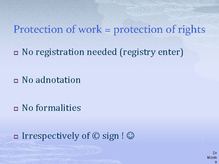 Protection of work = protection of rights p No registration needed (registry enter) p