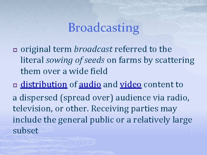 Broadcasting original term broadcast referred to the literal sowing of seeds on farms by