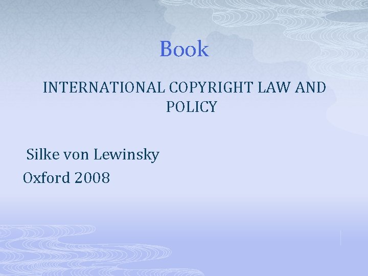 Book INTERNATIONAL COPYRIGHT LAW AND POLICY Silke von Lewinsky Oxford 2008 
