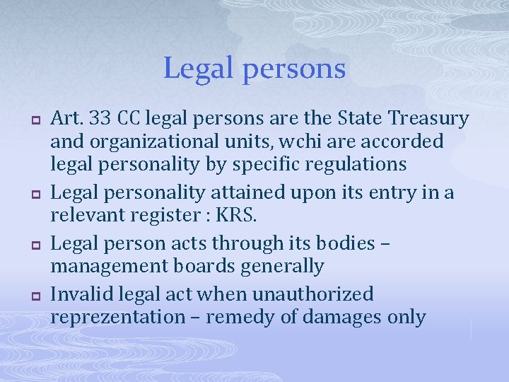Legal persons p p Art. 33 CC legal persons are the State Treasury and