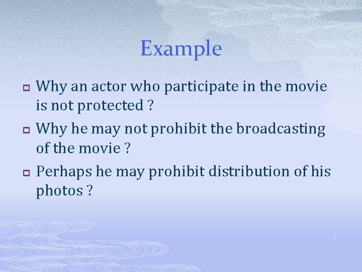 Example p p p Why an actor who participate in the movie is not