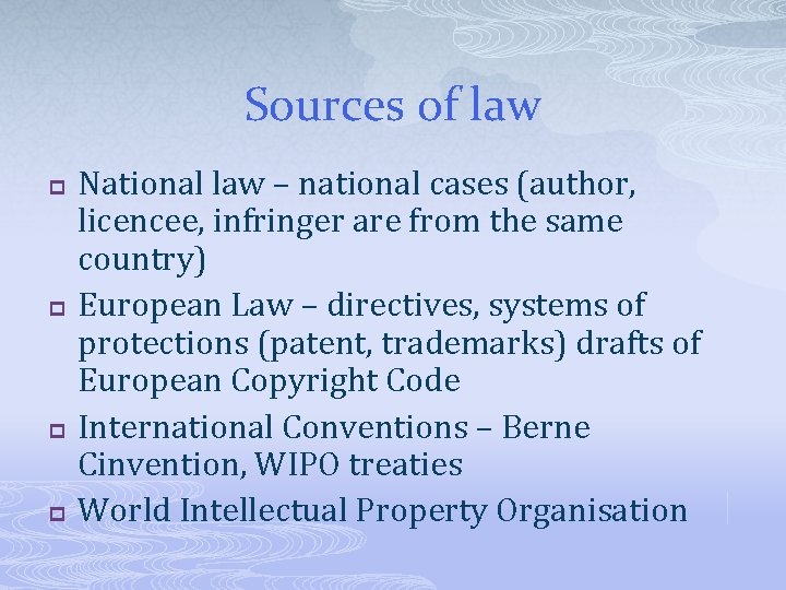 Sources of law p p National law – national cases (author, licencee, infringer are