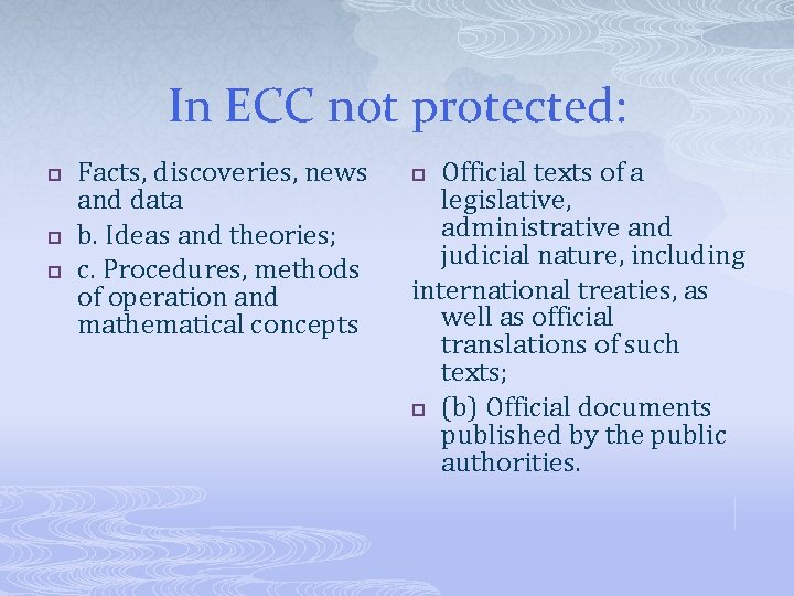 In ECC not protected: p p p Facts, discoveries, news and data b. Ideas