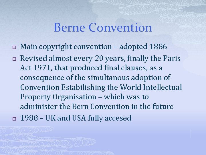 Berne Convention p p p Main copyright convention – adopted 1886 Revised almost every